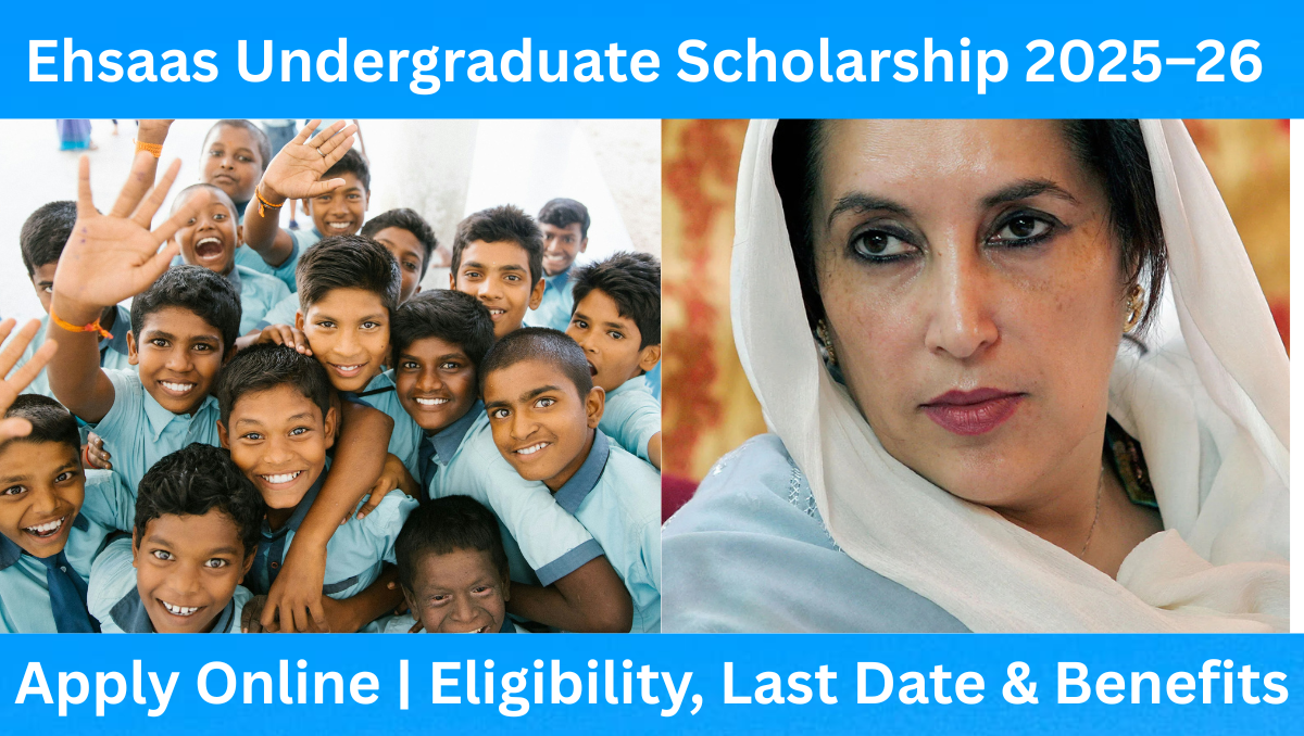 Read more about the article Ehsaas Undergraduate Scholarship 2025–26 – Apply Online | Eligibility, Last Date & Benefits