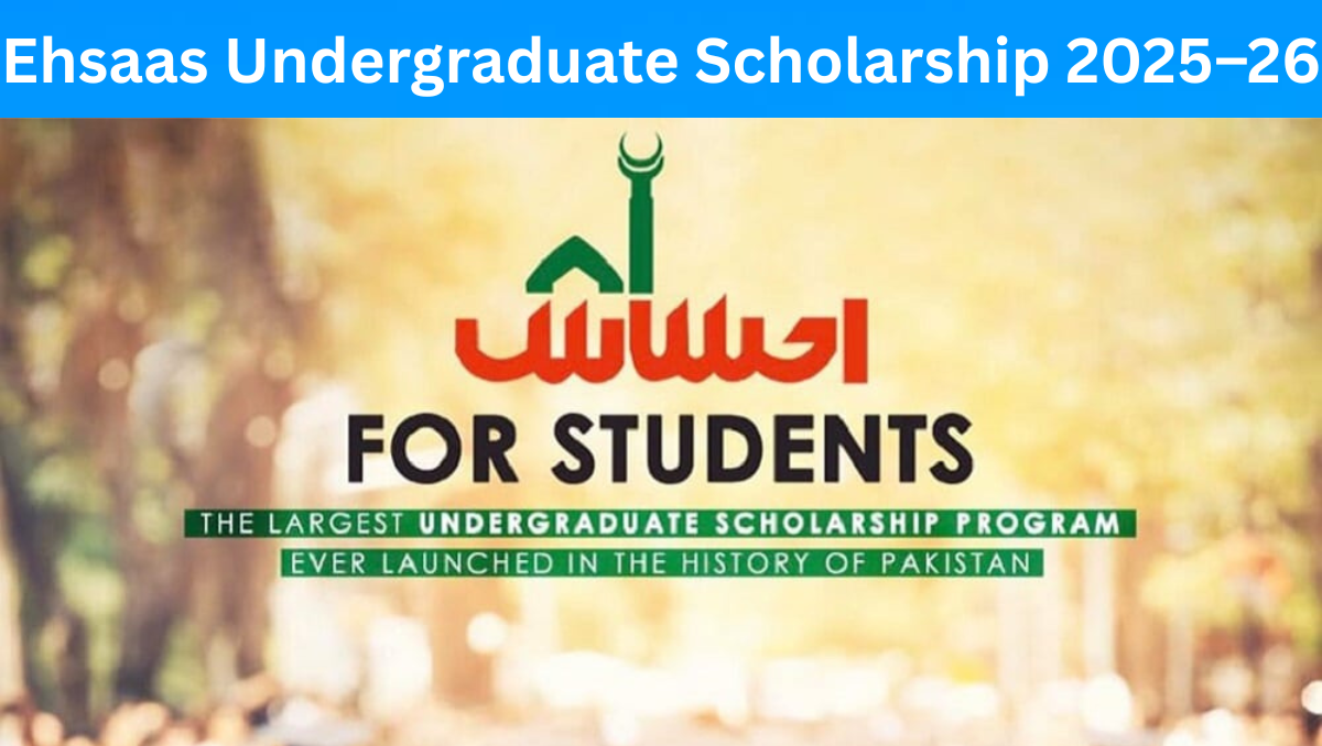Read more about the article Ehsaas Undergraduate Scholarship 2025–26 – Apply Online, Eligibility & Last Date
