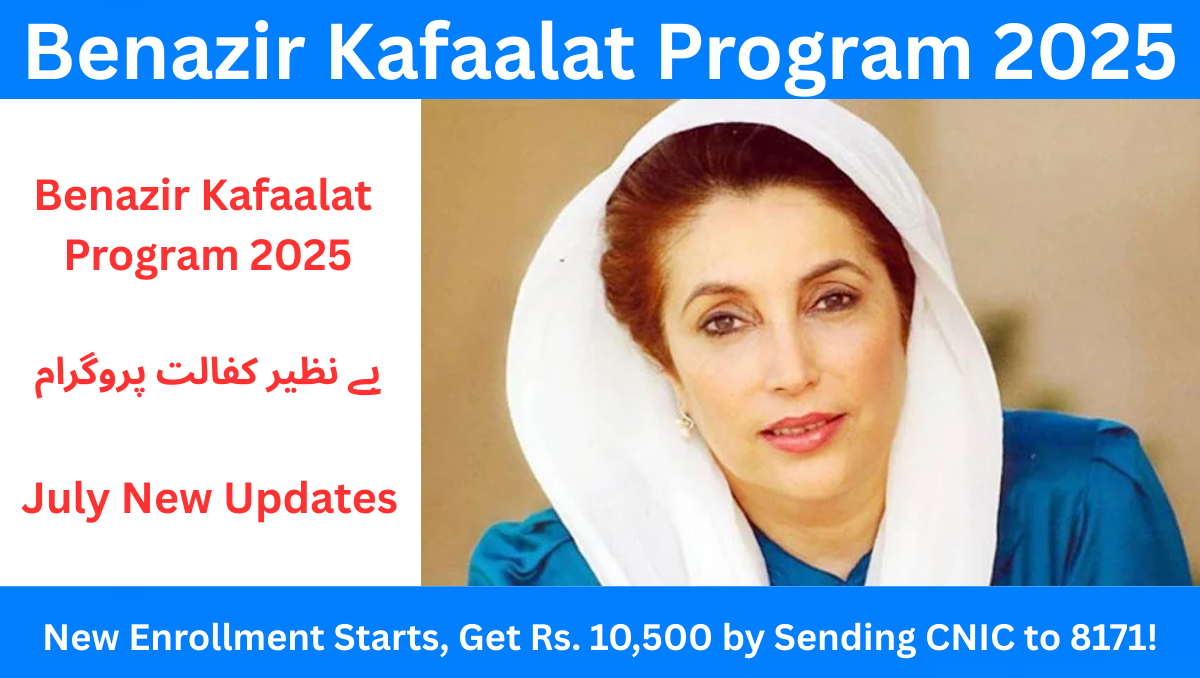 Read more about the article Benazir Kafaalat Program 2025 – New Enrollment Starts, Get Rs. 10,500 by Sending CNIC to 8171!