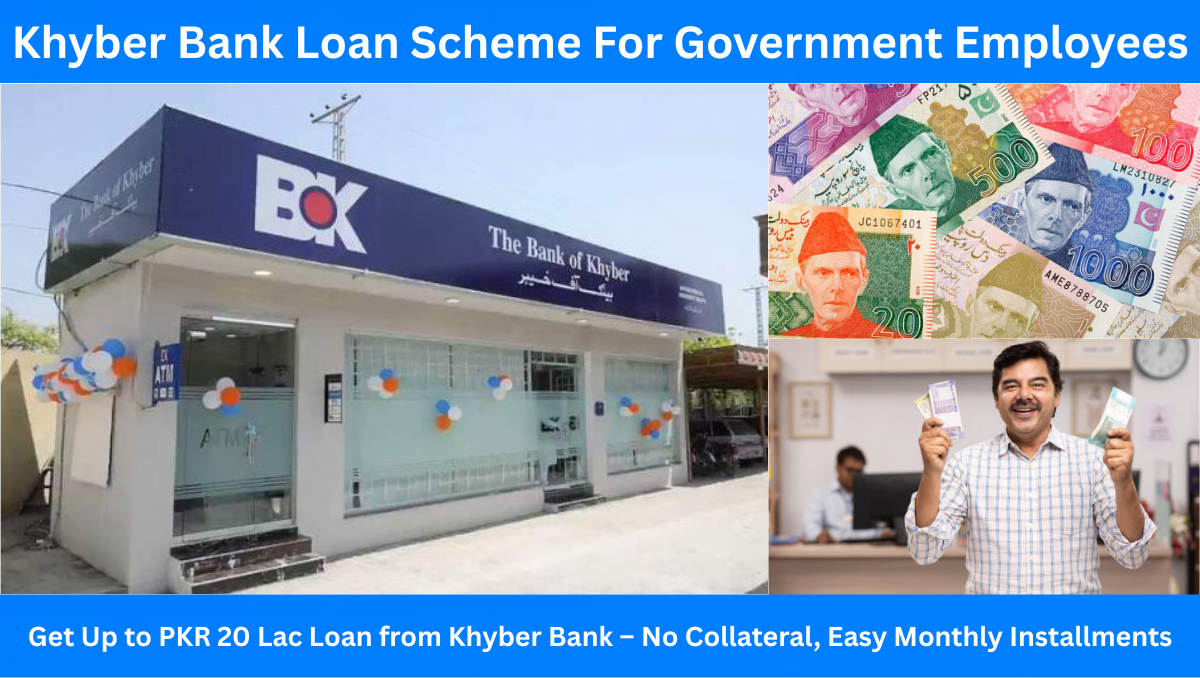 You are currently viewing Khyber Bank Loan Scheme For Government Employees Get Up to PKR 20 Lac Loan from Khyber Bank – No Collateral, Easy Monthly Installments